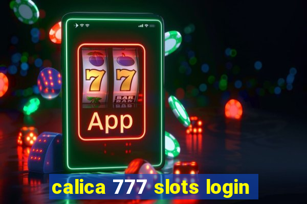 calica 777 slots login